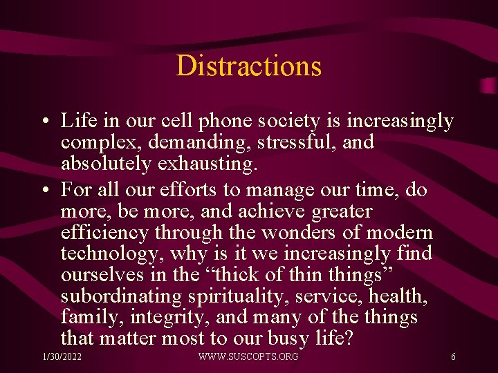 Distractions • Life in our cell phone society is increasingly complex, demanding, stressful, and