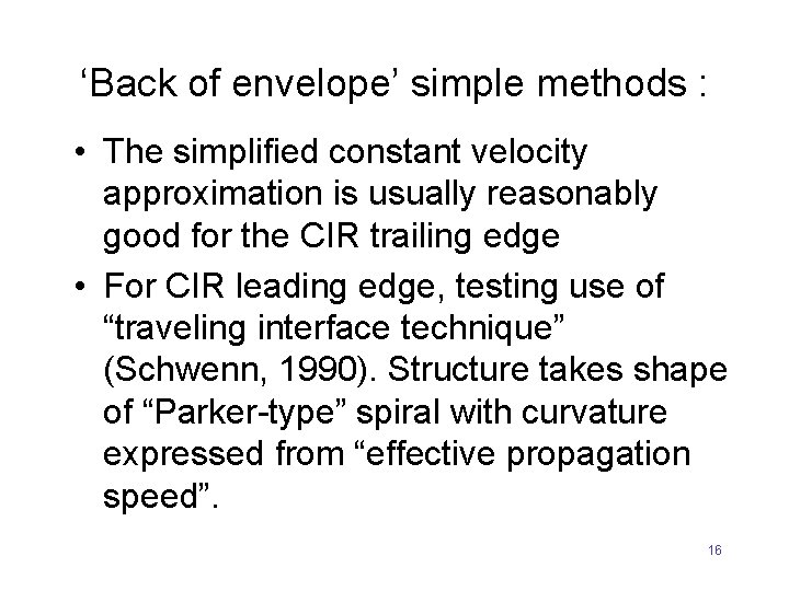 ‘Back of envelope’ simple methods : • The simplified constant velocity approximation is usually