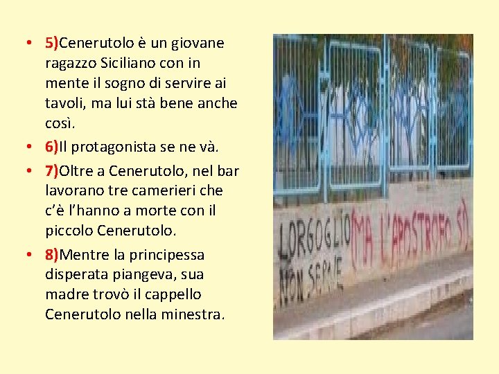  • 5)Cenerutolo è un giovane ragazzo Siciliano con in mente il sogno di