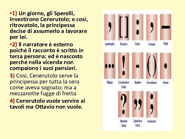  • 1) Un giorno, gli Sperelli, investirono Cenerutolo; e così, ritrovatolo, la principessa