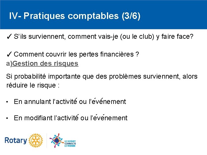 IV- Pratiques comptables (3/6) ✓ S’ils surviennent, comment vais-je (ou le club) y faire