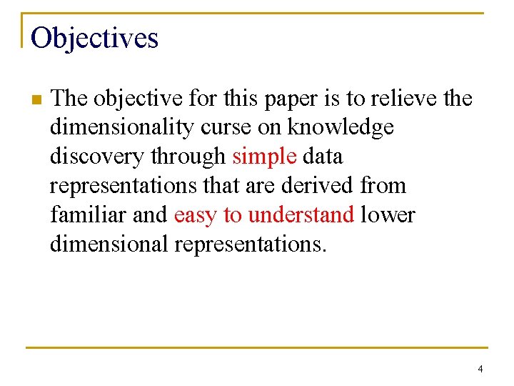 Objectives n The objective for this paper is to relieve the dimensionality curse on