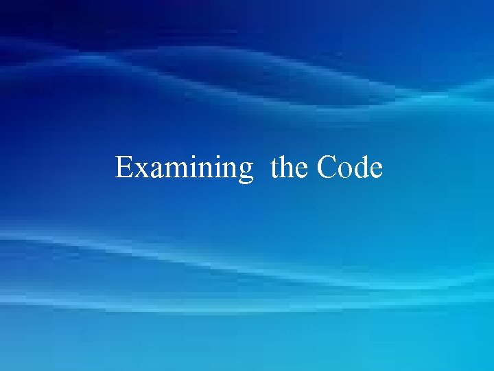 Examining the Code 