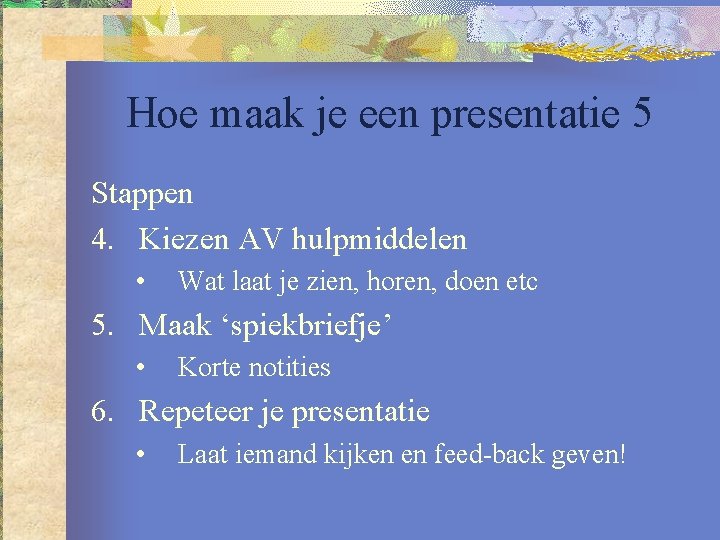 Hoe maak je een presentatie 5 Stappen 4. Kiezen AV hulpmiddelen • Wat laat