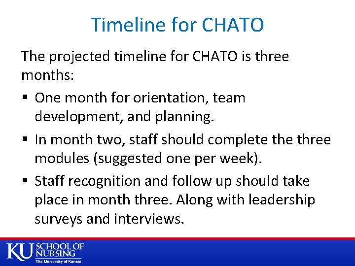 Timeline for CHATO The projected timeline for CHATO is three months: § One month