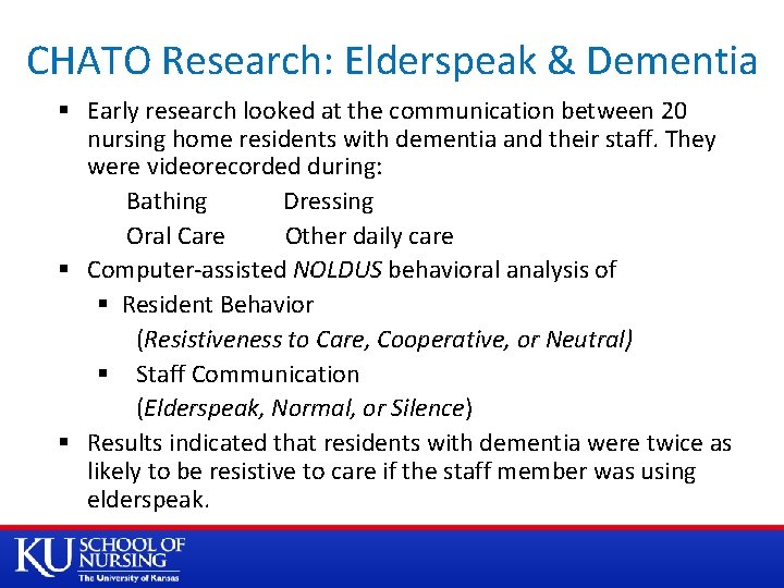 CHATO Research: Elderspeak & Dementia § Early research looked at the communication between 20