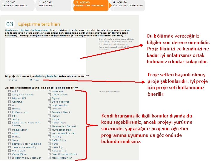 Bu bölümde vereceğiniz bilgiler son derece önemlidir. Proje fikrinizi ve kendinizi ne kadar iyi