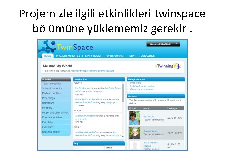 Projemizle ilgili etkinlikleri twinspace bölümüne yüklememiz gerekir. 