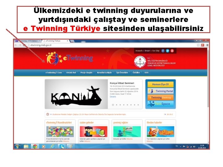 Ülkemizdeki e twinning duyurularına ve yurtdışındaki çalıştay ve seminerlere e Twinning Türkiye sitesinden ulaşabilirsiniz