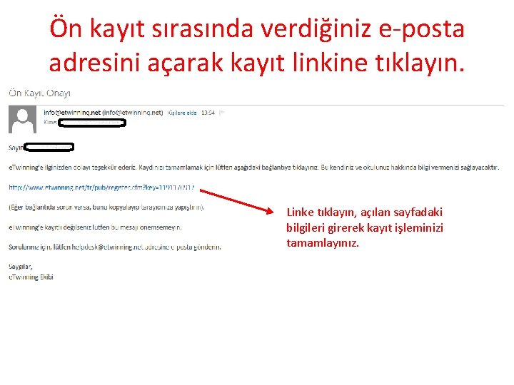 Ön kayıt sırasında verdiğiniz e-posta adresini açarak kayıt linkine tıklayın. Linke tıklayın, açılan sayfadaki