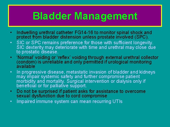 Bladder Management • Indwelling urethral catheter FG 14 -16 to monitor spinal shock and Bladder Management • Indwelling urethral catheter FG 14 -16 to monitor spinal shock and