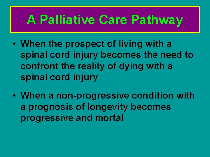 A Palliative Care Pathway • When the prospect of living with a spinal cord A Palliative Care Pathway • When the prospect of living with a spinal cord
