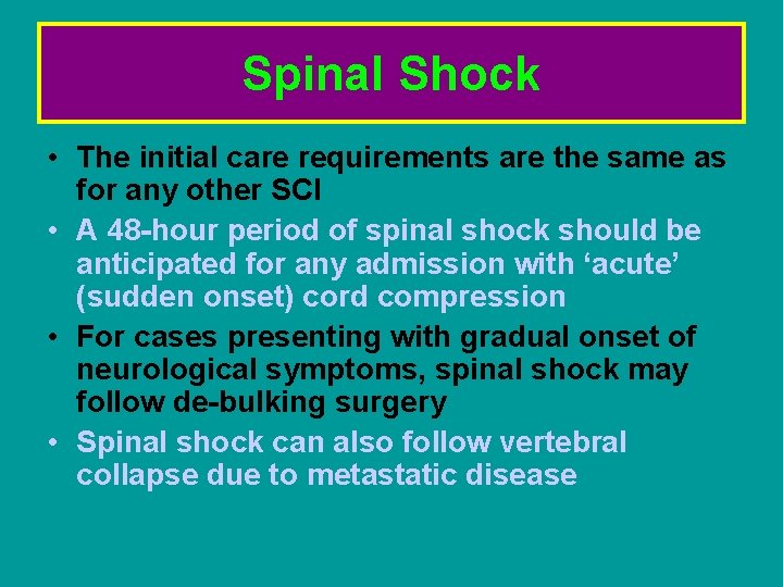 Spinal Shock • The initial care requirements are the same as for any other Spinal Shock • The initial care requirements are the same as for any other