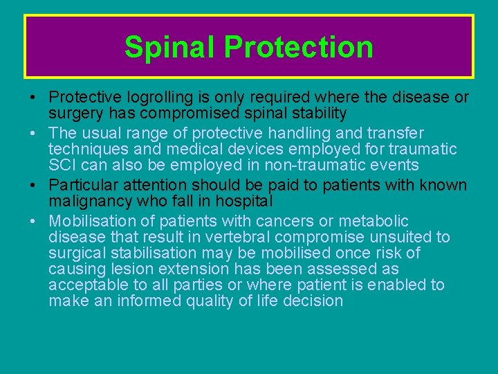 Spinal Protection • Protective logrolling is only required where the disease or surgery has Spinal Protection • Protective logrolling is only required where the disease or surgery has