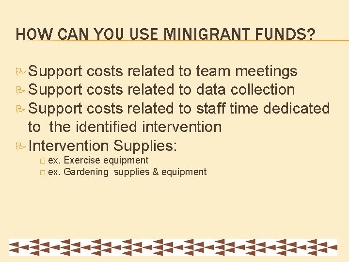 HOW CAN YOU USE MINIGRANT FUNDS? Support costs related to team meetings Support costs