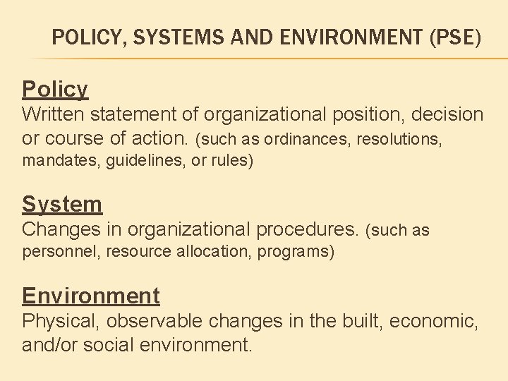 POLICY, SYSTEMS AND ENVIRONMENT (PSE) Policy Written statement of organizational position, decision or course