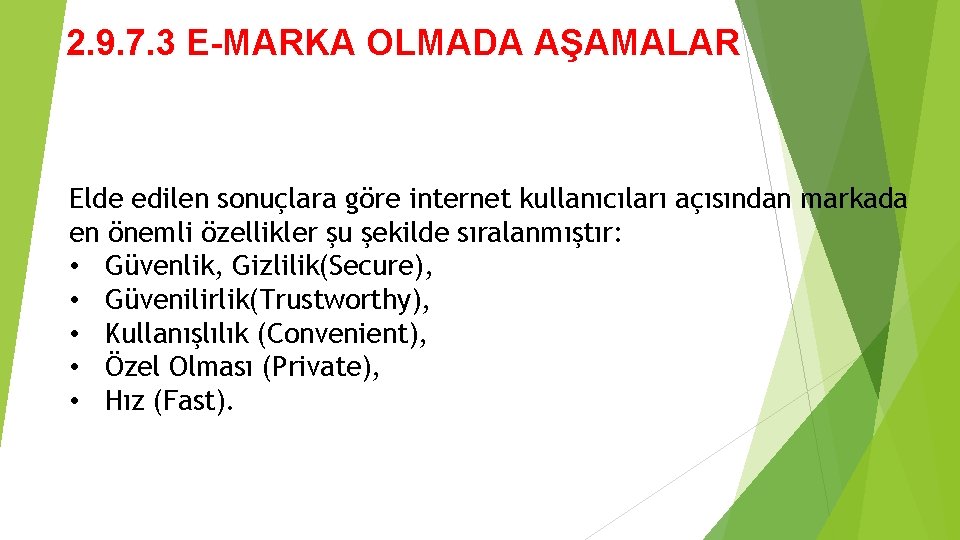 2. 9. 7. 3 E-MARKA OLMADA AŞAMALAR Elde edilen sonuçlara göre internet kullanıcıları açısından