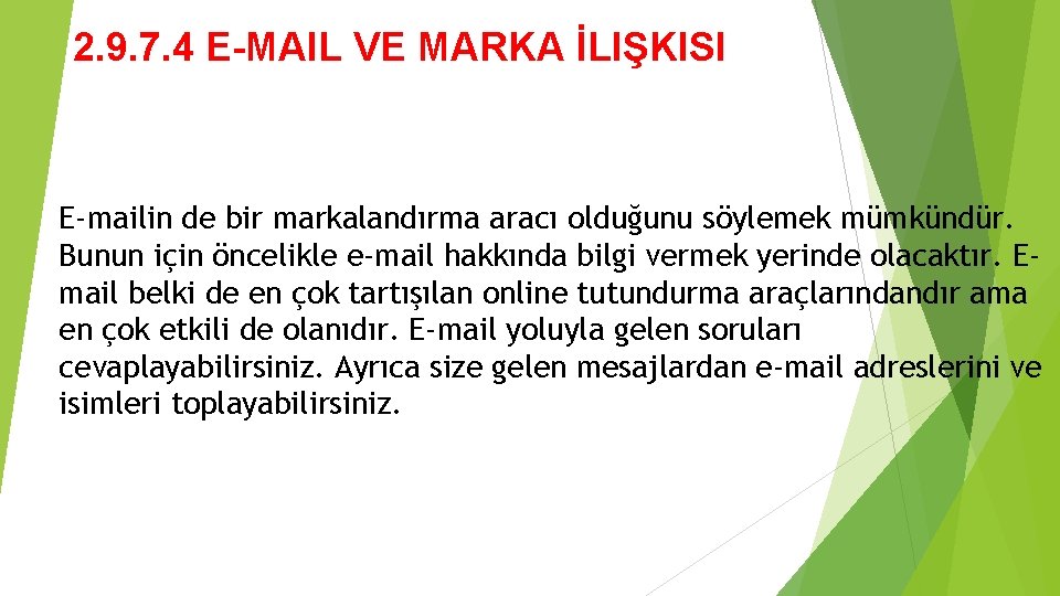 2. 9. 7. 4 E-MAIL VE MARKA İLIŞKISI E-mailin de bir markalandırma aracı olduğunu