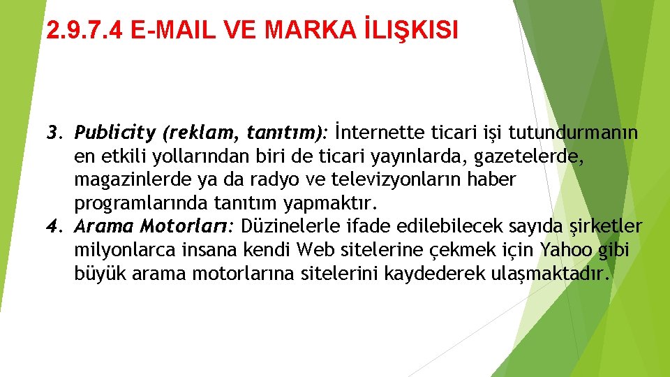 2. 9. 7. 4 E-MAIL VE MARKA İLIŞKISI 3. Publicity (reklam, tanıtım): İnternette ticari