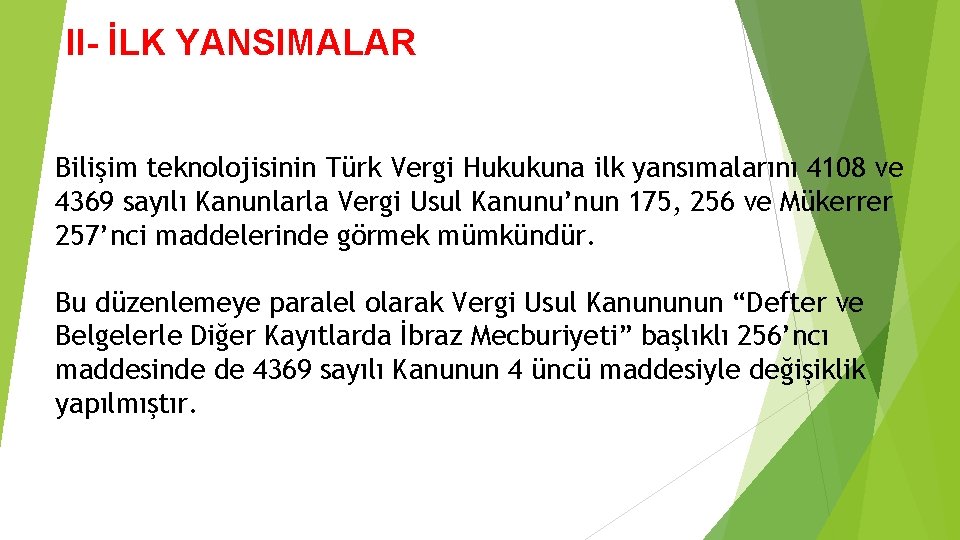 II- İLK YANSIMALAR Bilişim teknolojisinin Türk Vergi Hukukuna ilk yansımalarını 4108 ve 4369 sayılı