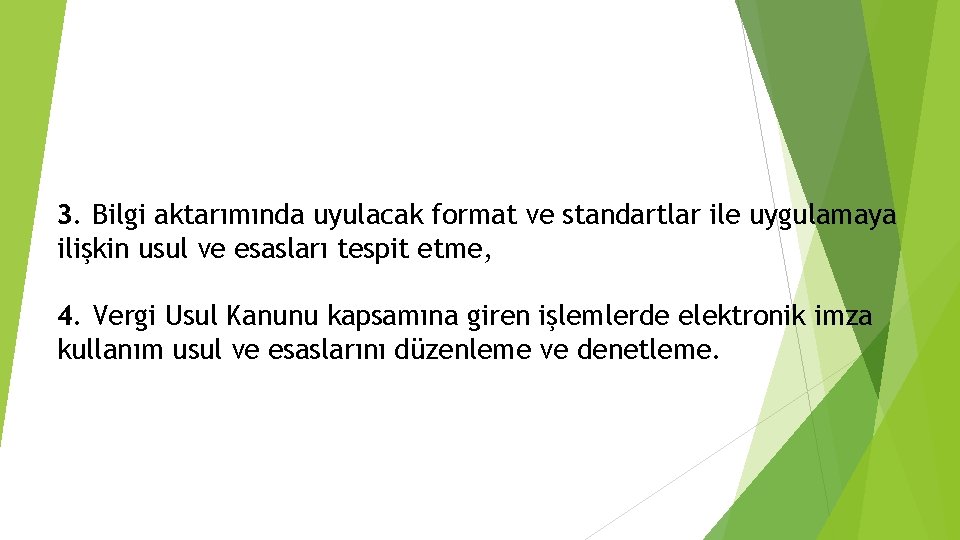 3. Bilgi aktarımında uyulacak format ve standartlar ile uygulamaya ilişkin usul ve esasları tespit