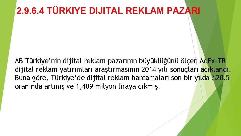2. 9. 6. 4 TÜRKIYE DIJITAL REKLAM PAZARI AB Türkiye’nin dijital reklam pazarının büyüklüğünü