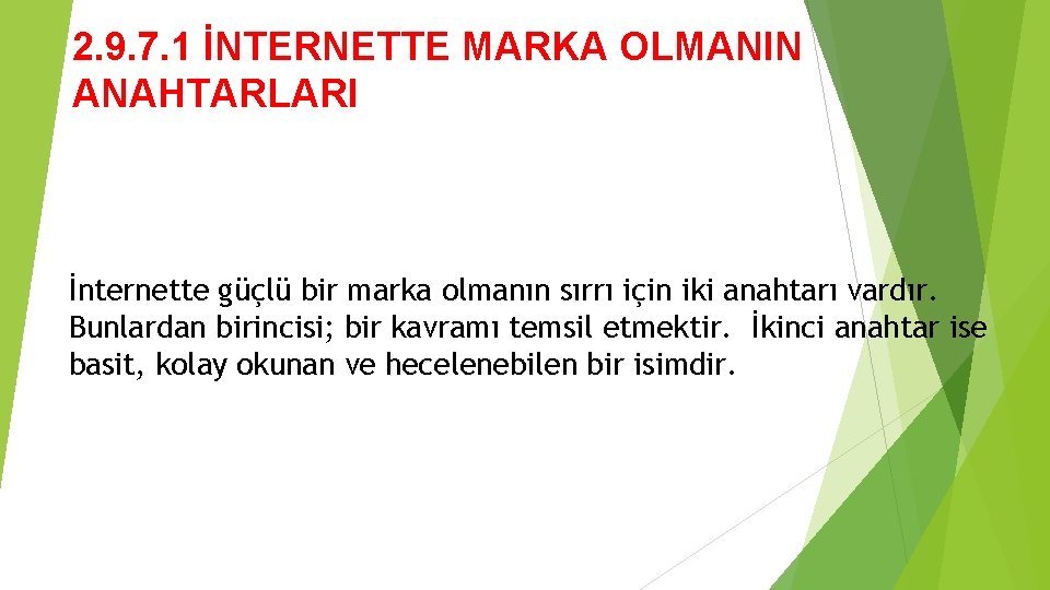 2. 9. 7. 1 İNTERNETTE MARKA OLMANIN ANAHTARLARI İnternette güçlü bir marka olmanın sırrı