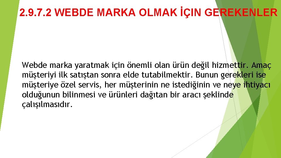 2. 9. 7. 2 WEBDE MARKA OLMAK İÇIN GEREKENLER Webde marka yaratmak için önemli