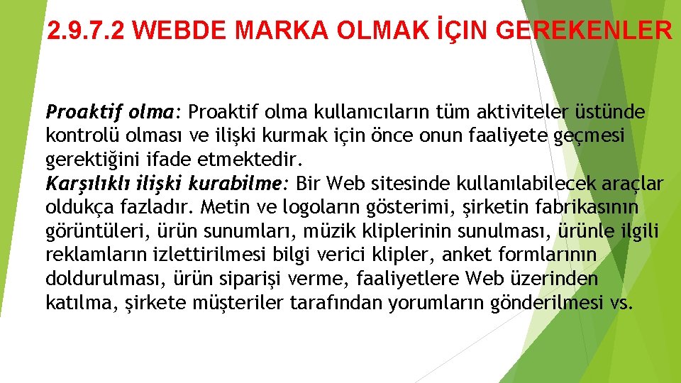 2. 9. 7. 2 WEBDE MARKA OLMAK İÇIN GEREKENLER Proaktif olma: Proaktif olma kullanıcıların