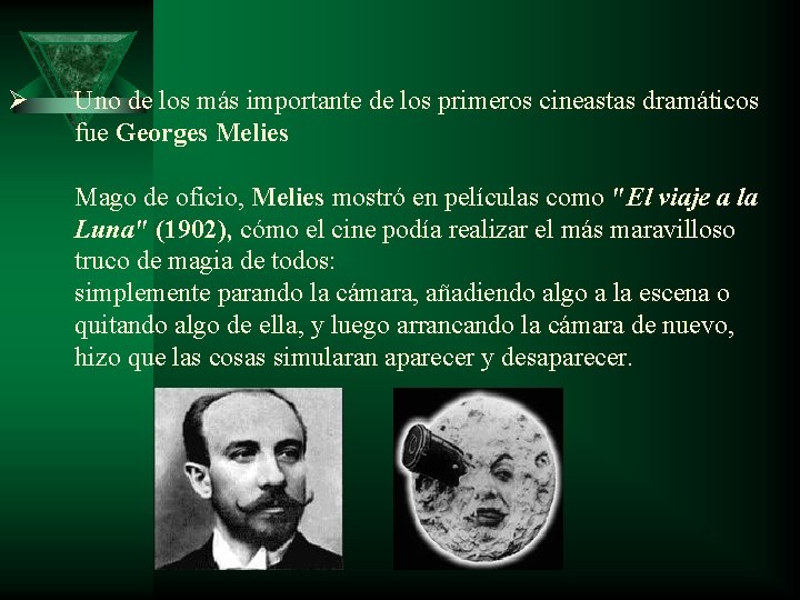 Ø Uno de los más importante de los primeros cineastas dramáticos fue Georges Melies