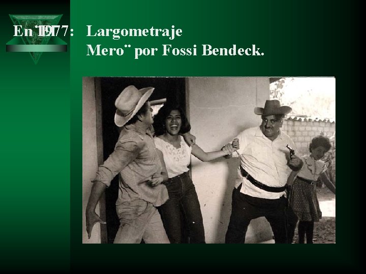 En ¨El 1977: Largometraje Mero¨ por Fossi Bendeck. 