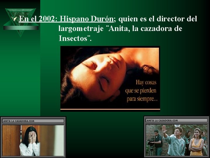 Ú En el 2002: Hispano Durón; quien es el director del largometraje ¨Anita, la