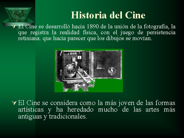 Historia del Cine Ú El Cine se desarrolló hacia 1890 de la unión de