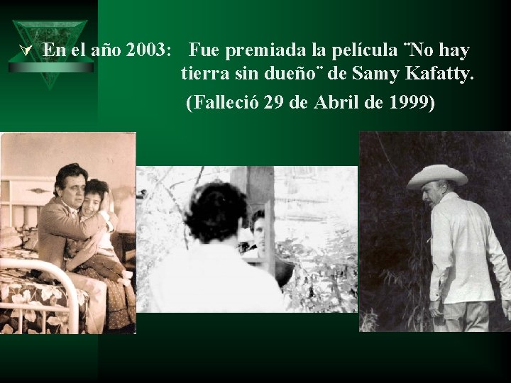 Ú En el año 2003: Fue premiada la película ¨No hay tierra sin dueño¨