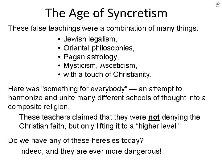 These false teachings were a combination of many things: • Jewish legalism, • Oriental