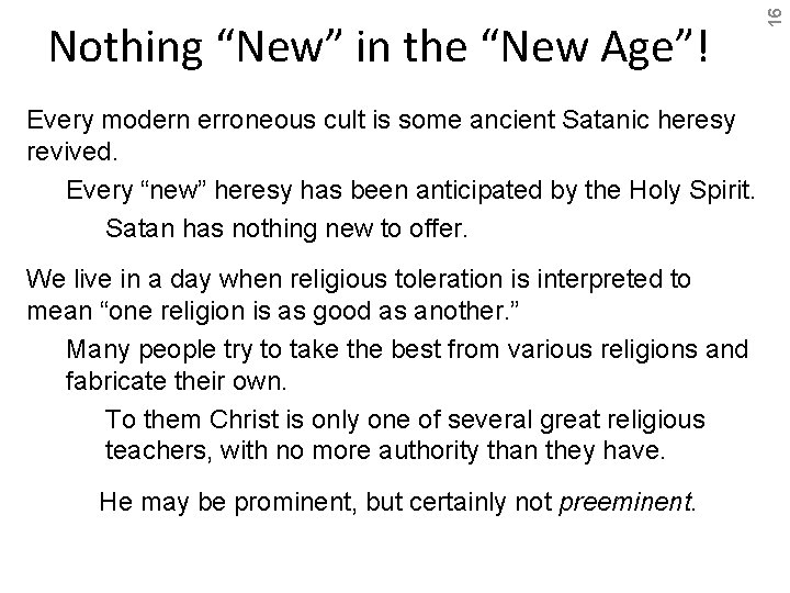 Every modern erroneous cult is some ancient Satanic heresy revived. Every “new” heresy has