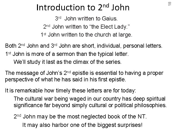 3 rd John written to Gaius. 2 nd John written to “the Elect Lady.