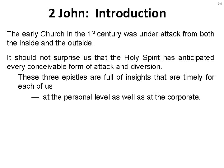 The early Church in the 1 st century was under attack from both the