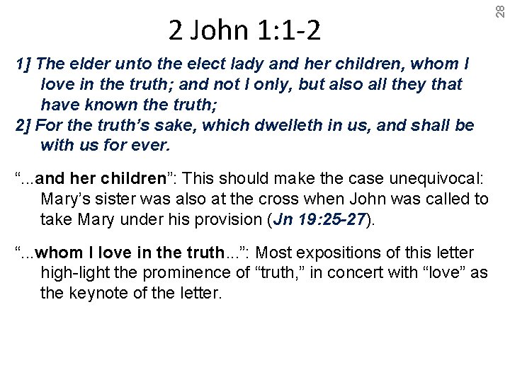 1] The elder unto the elect lady and her children, whom I love in