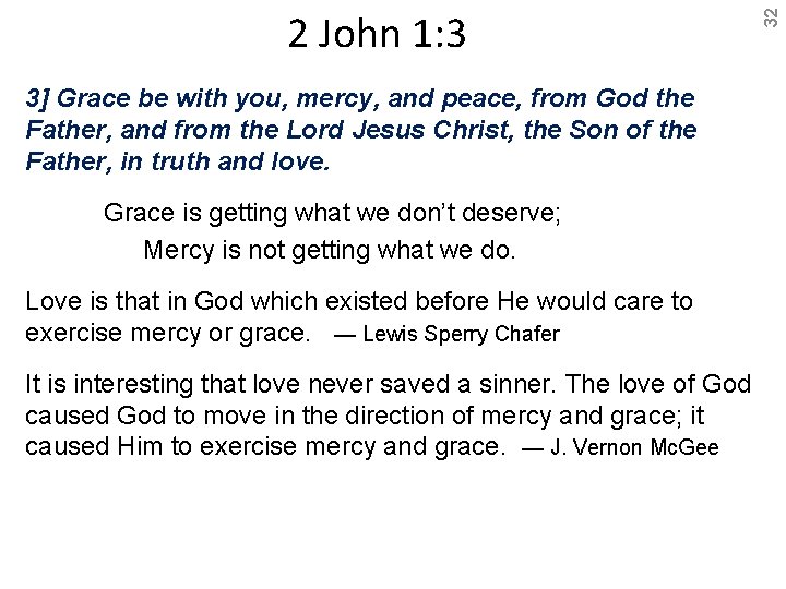 3] Grace be with you, mercy, and peace, from God the Father, and from