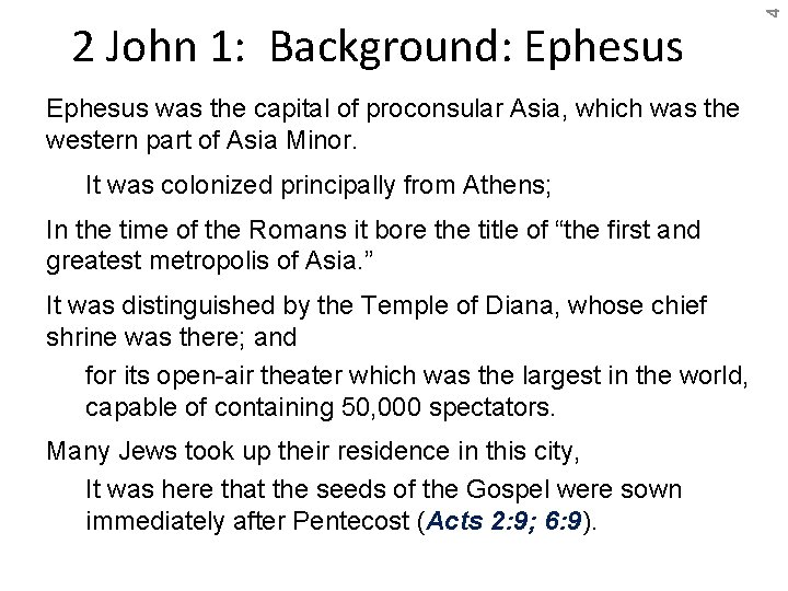 Ephesus was the capital of proconsular Asia, which was the western part of Asia