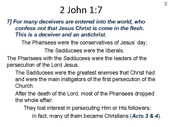 7] For many deceivers are entered into the world, who confess not that Jesus