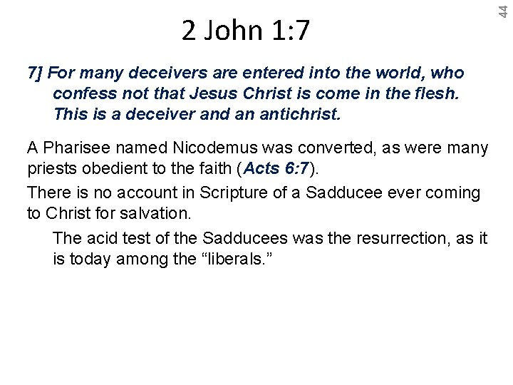 7] For many deceivers are entered into the world, who confess not that Jesus