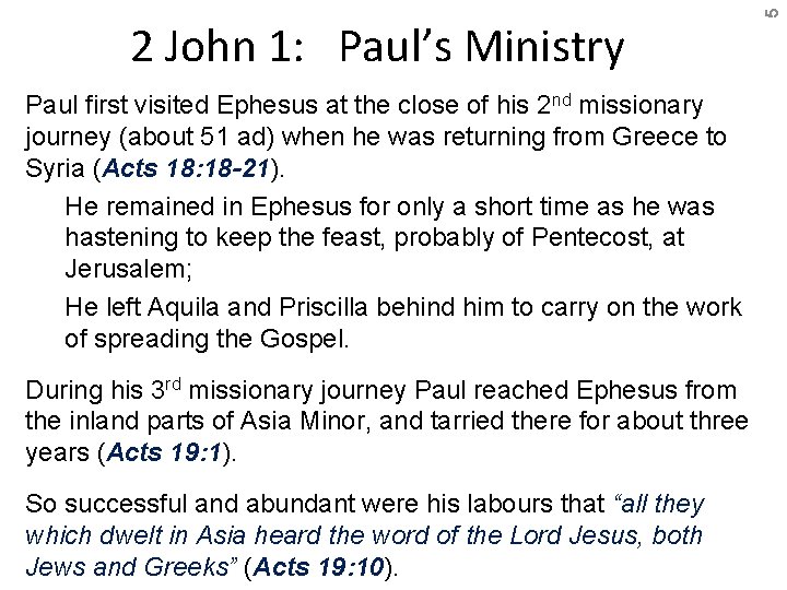 Paul first visited Ephesus at the close of his 2 nd missionary journey (about