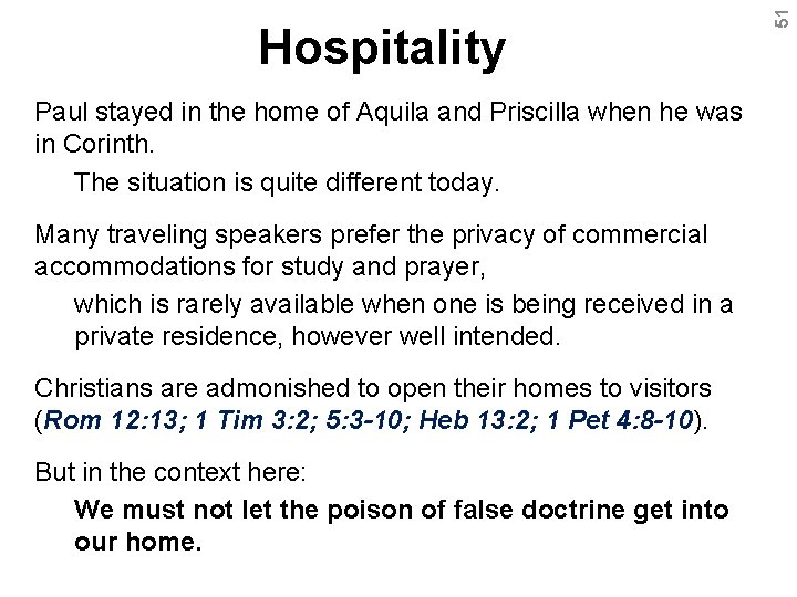Paul stayed in the home of Aquila and Priscilla when he was in Corinth.