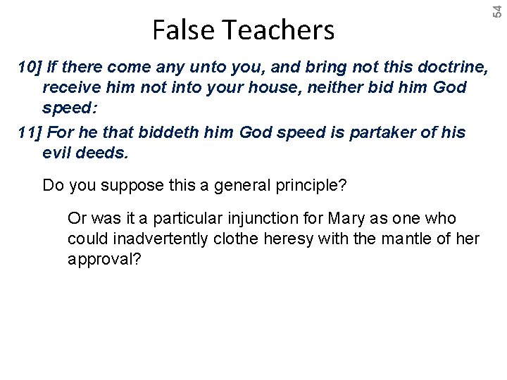 10] If there come any unto you, and bring not this doctrine, receive him