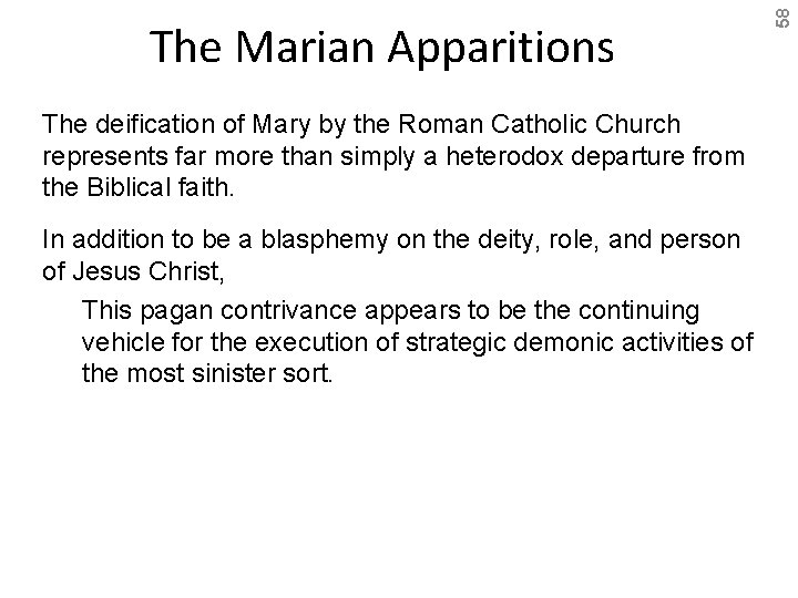 The deification of Mary by the Roman Catholic Church represents far more than simply