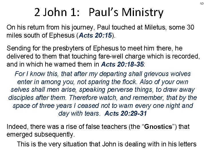 6 2 John 1: Paul’s Ministry On his return from his journey, Paul touched