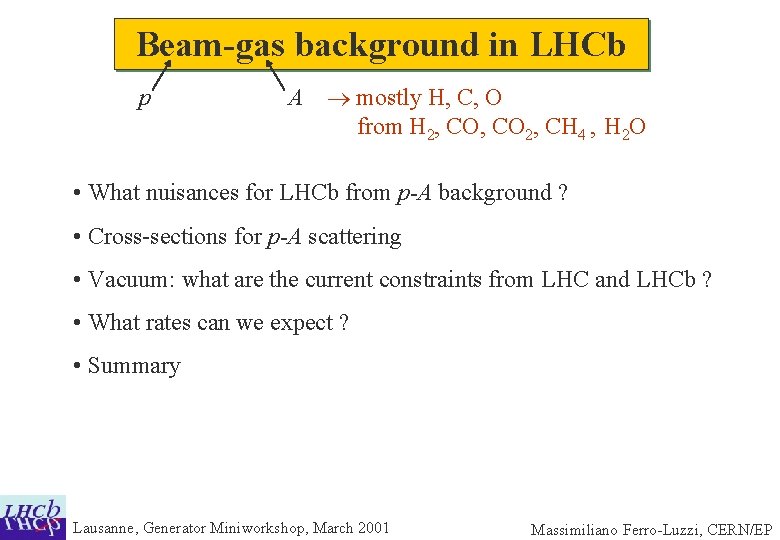 Beam-gas background in LHCb p A mostly H, C, O from H 2, CO