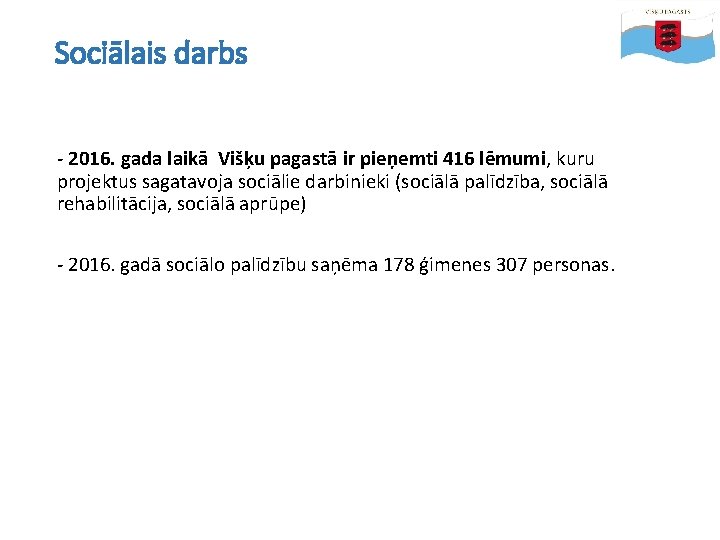 Sociālais darbs - 2016. gada laikā Višķu pagastā ir pieņemti 416 lēmumi, kuru projektus